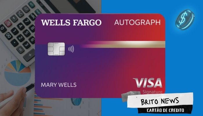 Cartão Wells Fargo Autograph - Veja agora o benefício 3X pontos ilimitados