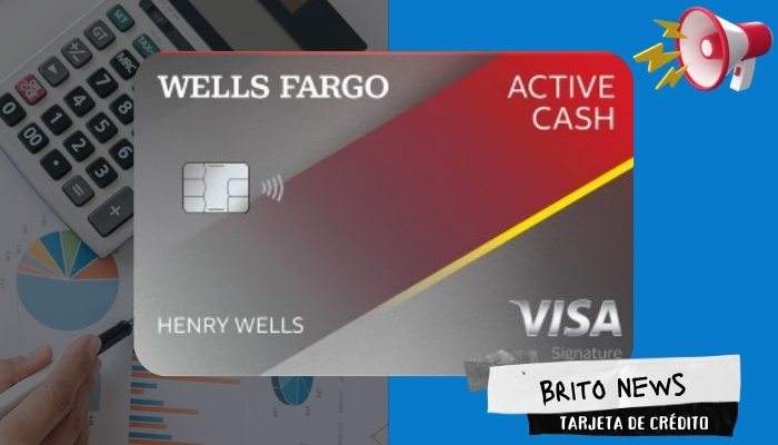 Conozca la tarjeta Wells Fargo Active Cash - Descubra los principales beneficios, exclusividades y privilegios